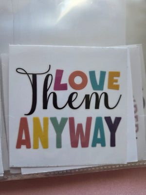 Love them anyway